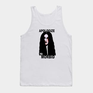 Apologize To Morbid Tank Top